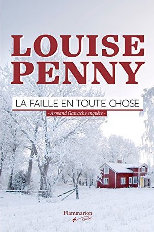 La faille en toute chose (Armand Gamache enquête #9) - Agricola Street Books