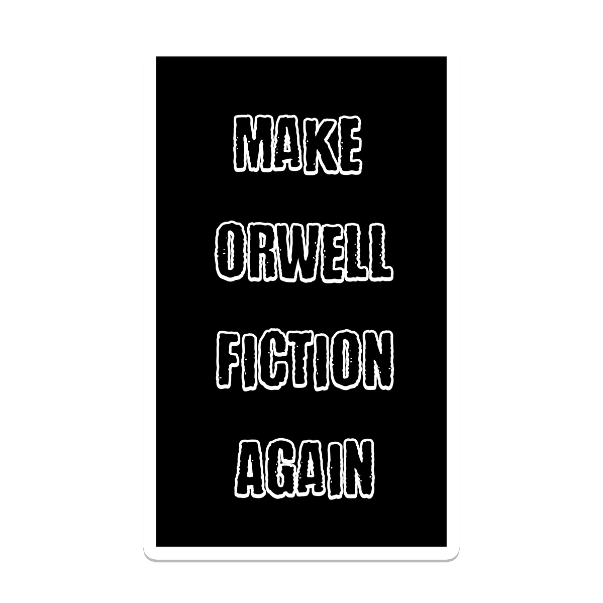 SlapPolitics Stickers - Make Orwell Fiction | Politics | Waterproof Bumper Sticker