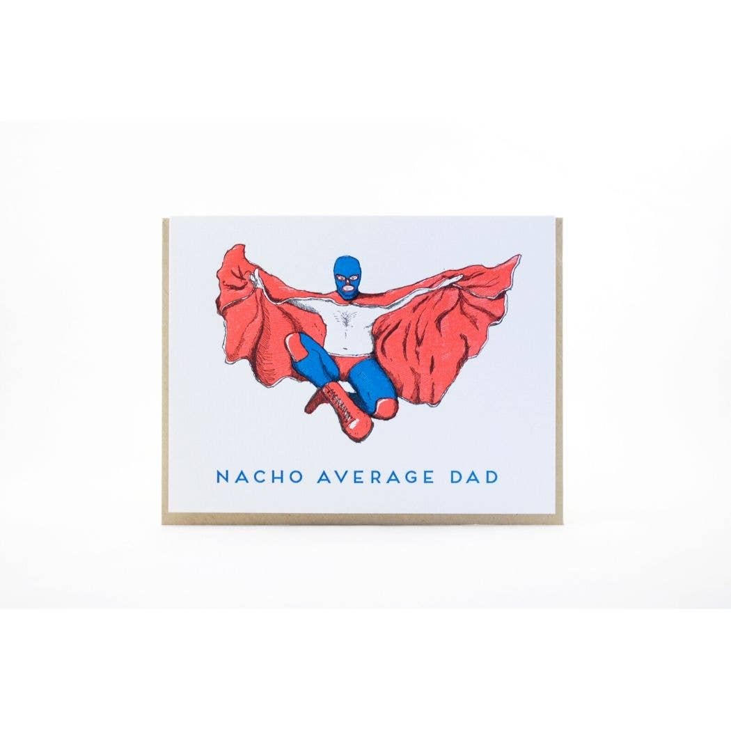 Porchlight Press Letterpress - Nacho Average Dad Card - Agricola Street Books