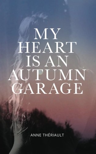 My Heart is an Autumn Garage - Agricola Street Books