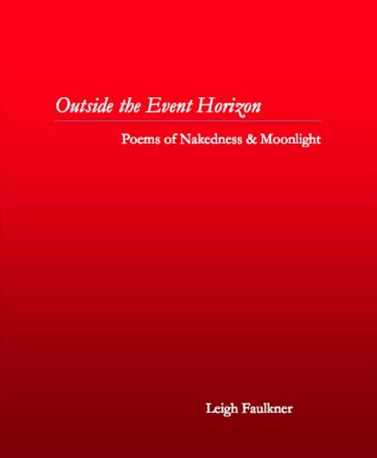 Outside the Event Horizon: Poems of Nakedness & Moonlight - Agricola Street Books