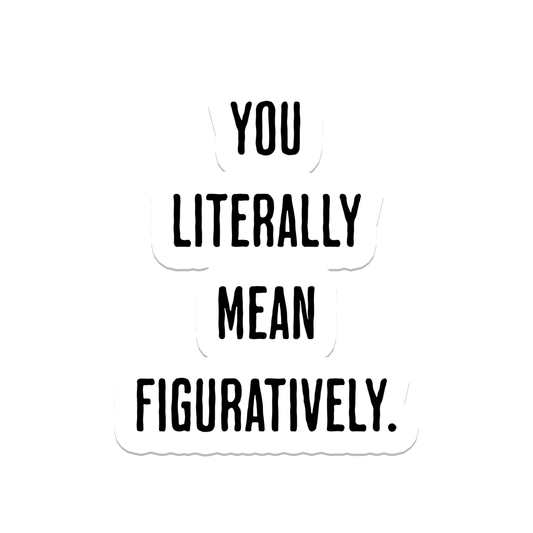 Rebel and Siren Stickers - You Literally Mean | Teacher | Waterproof Sticker | 3"