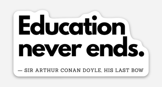 NovelTea Bookstore & Gifts - "Education Never Ends"  Sherlock Book Quote Vinyl Sticker