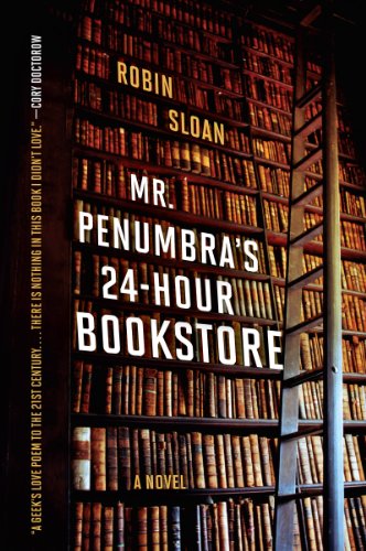 Mr. Penumbra's 24-Hour Bookstore (Mr. Penumbra's 24-Hour Bookstore #1) - Agricola Street Books