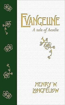 Evangeline: A Tale of Acadie - Agricola Street Books