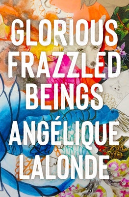 Glorious Frazzled Beings - Agricola Street Books
