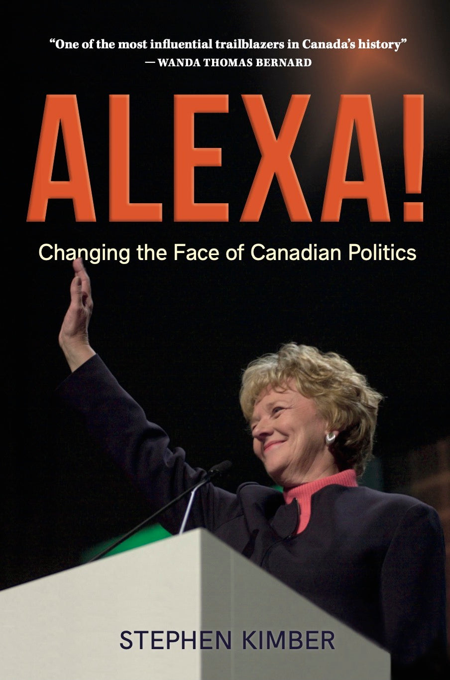 Alexa!: Changing the Face of Canadian Politics - Agricola Street Books