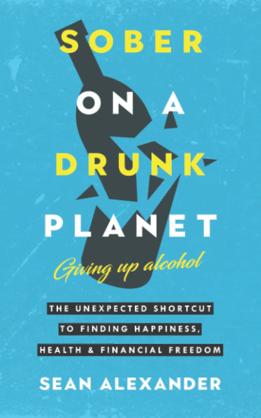 Sober On A Drunk Planet: Giving Up Alcohol - Agricola Street Books
