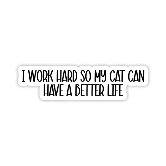 Rebel and Siren - Cat Better Life | Funny | Text | Waterproof Sticker | 3.5"