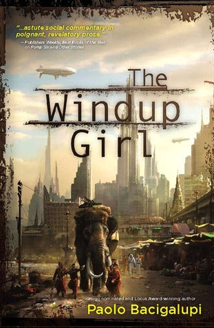 The Windup Girl (The Windup Universe #1) - Agricola Street Books