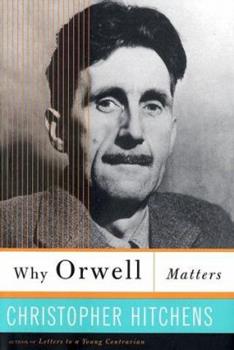 Why Orwell Matters - Agricola Street Books