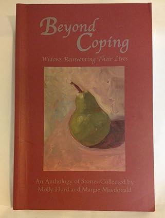 Beyond Coping : Widows Reinventing Their Lives: An Anthology of Stories
