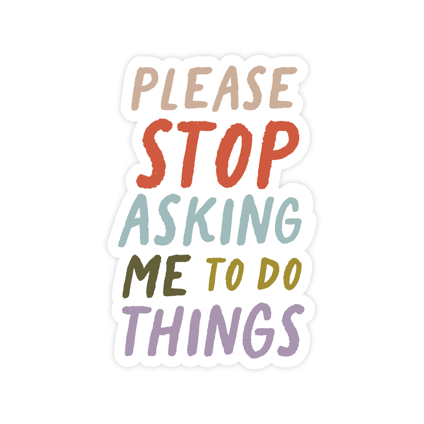 Pretty by Her - Please Stop Asking Me To Do Things Sticker