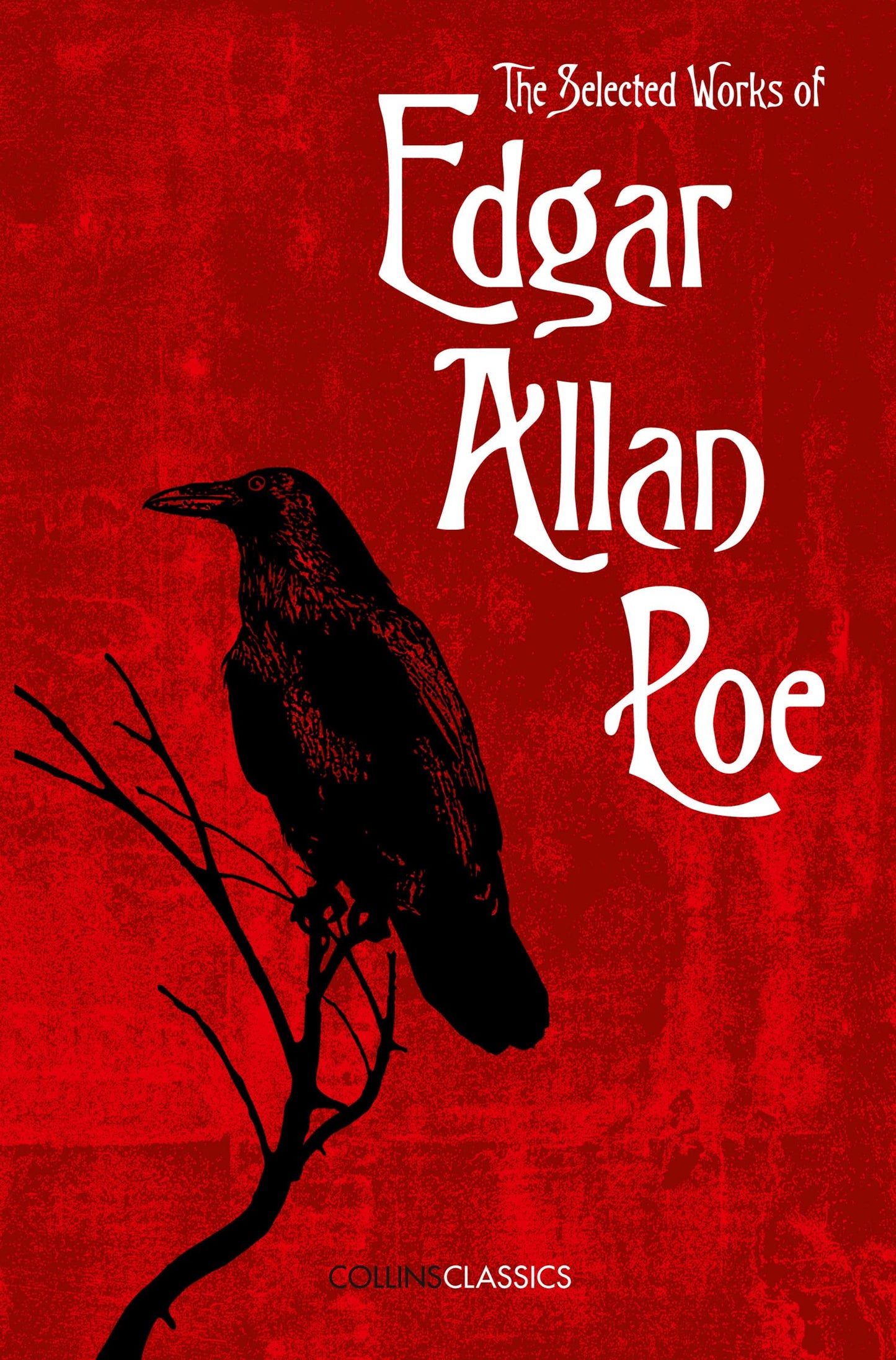 The Selected Works of Edgar Allan Poe (Collins Classics) - Agricola Street Books
