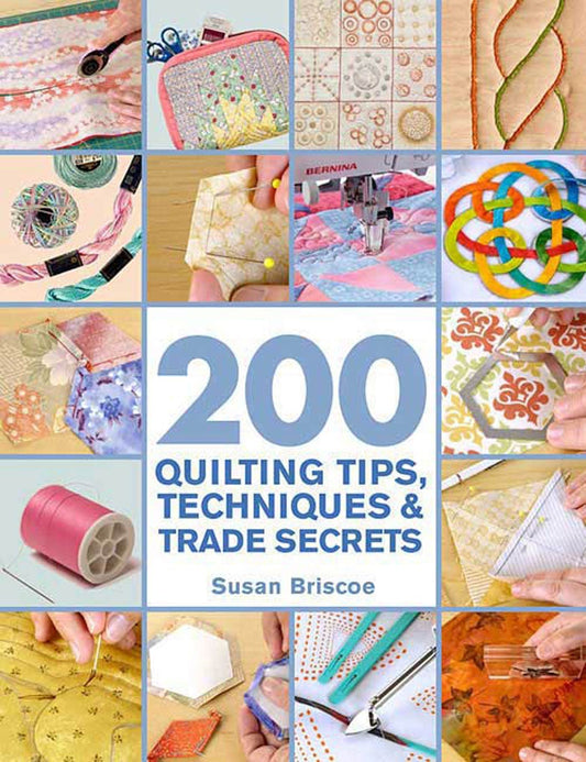 200 Quilting Tips, Techniques & Trade Secrets - Agricola Street Books