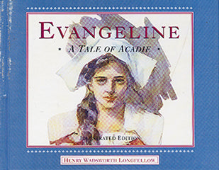 Evangeline: A Tale of Acadie - Agricola Street Books