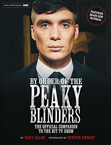 By Order of the Peaky Blinders: The Official Companion to the Hit TV Show - Agricola Street Books