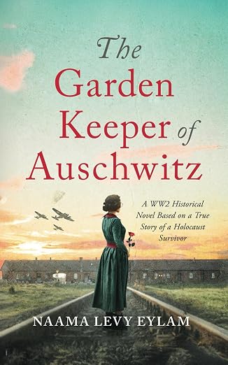 The Garden Keeper of Auschwitz: A WW2 Historical Novel Based on a True Story of a Holocaust Survivor (Women Against All Odds in World War II)