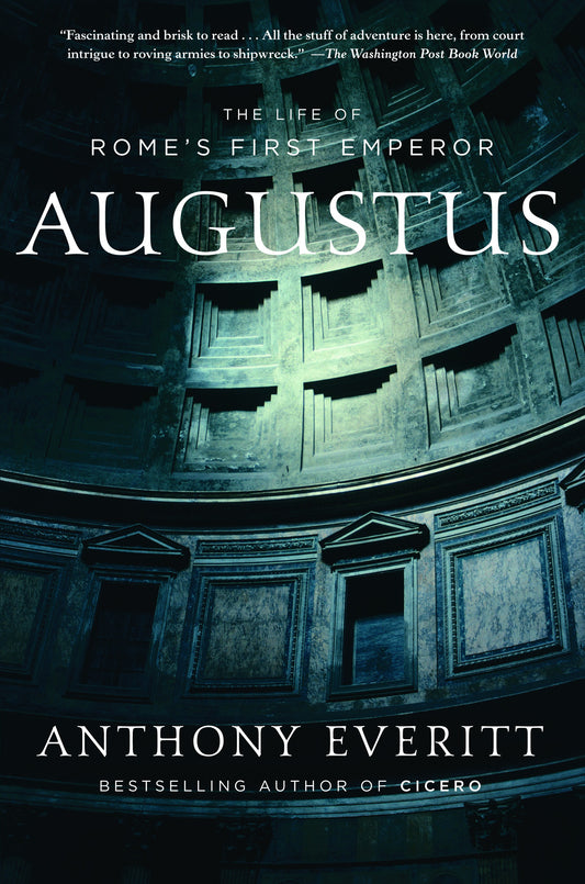 Augustus: The Life Of Rome's First Emperor