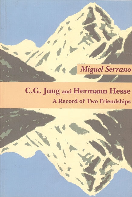 C.G. Jung & Hermann Hesse: A Record of Two Friendships