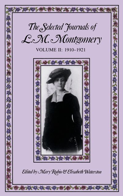 The Selected Journals of L.M. Montgomery, Volume II: 1910-1921 - Agricola Street Books