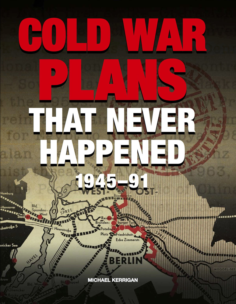 Cold War Plans That Never Happened - Agricola Street Books