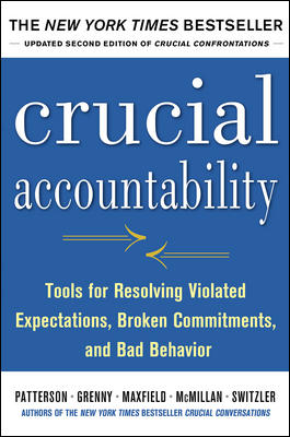 Crucial Accountability: Tools for Resolving Violated Expectations, Broken Commitments, and Bad Behavior, Second Edition ( Paperback)