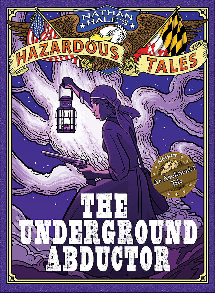 The Underground Abductor (Nathan Hale's Hazardous Tales #5) - Agricola Street Books