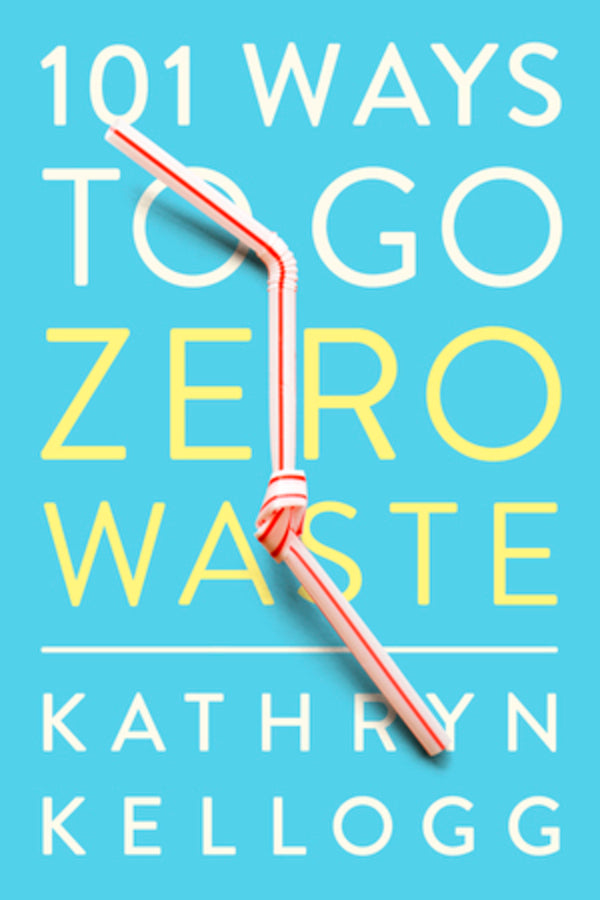 101 Ways to Go Zero Waste - Agricola Street Books