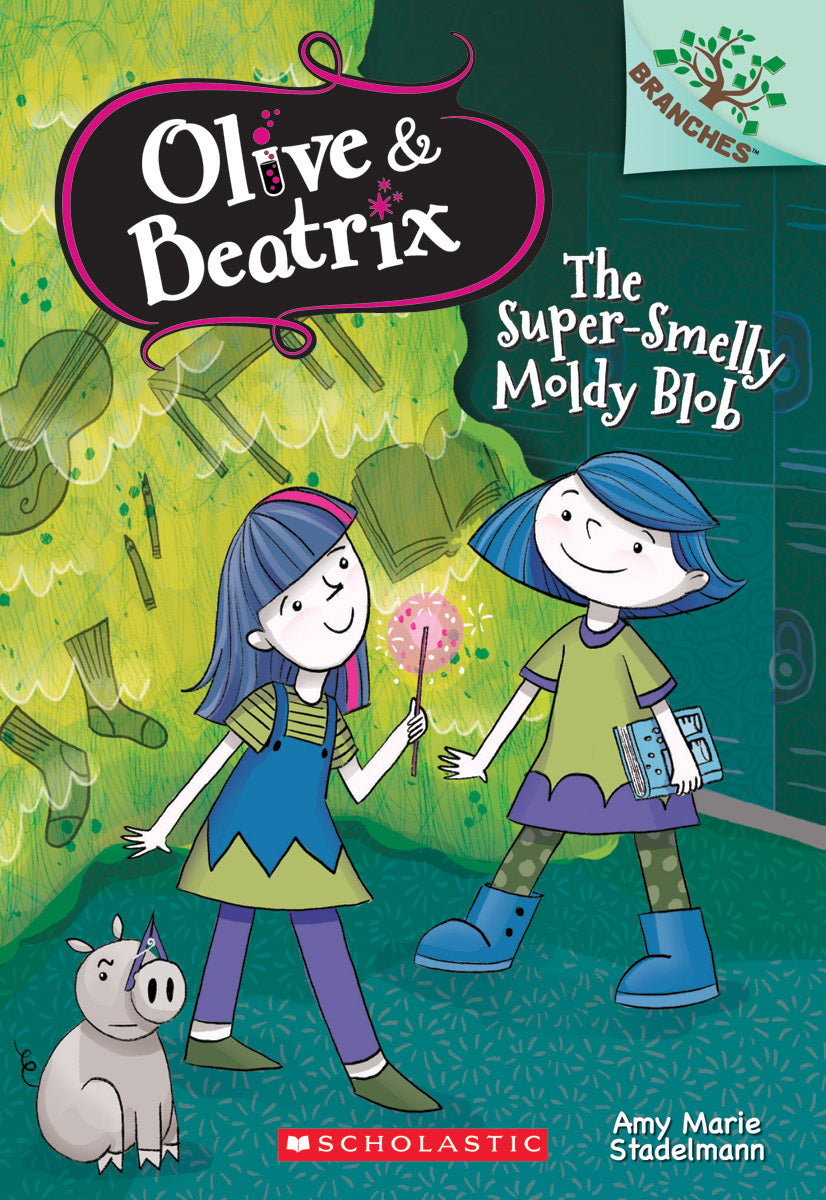 The Super-Smelly Moldy Blob: A Branches Book (Olive &amp; Beatrix #2)