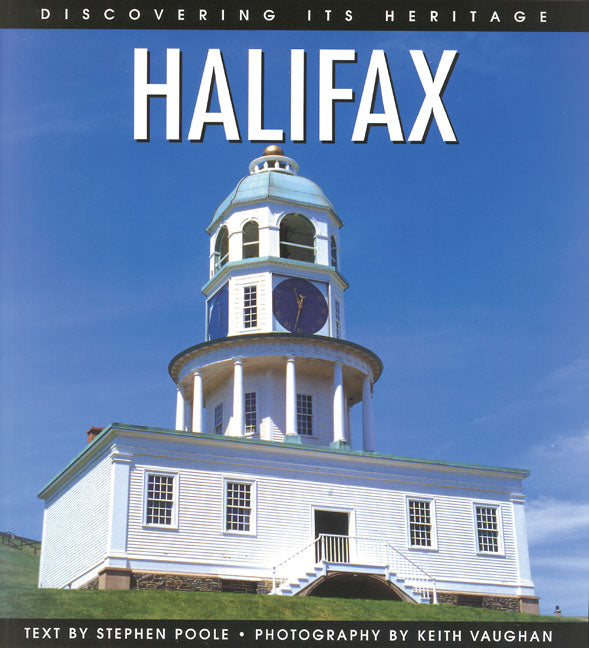 Halifax: Discovering Its Heritage - Agricola Street Books