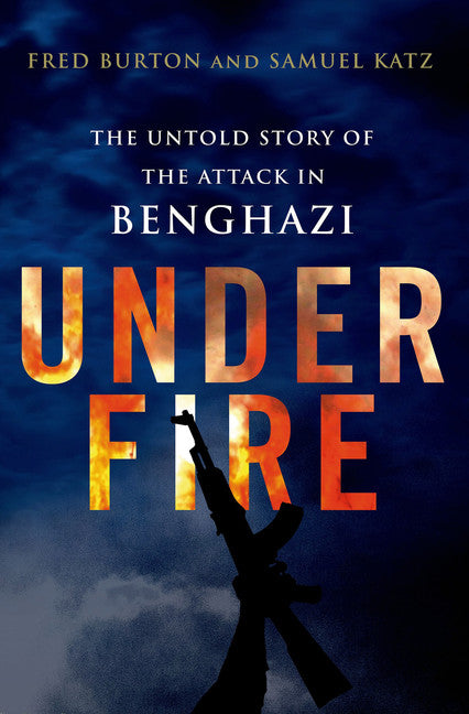 Under Fire: The Untold Story of the Attack in Benghazi - Agricola Street Books