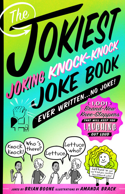 The Jokiest Joking Knock-Knock Joke Book Ever Written. . . No Joke!