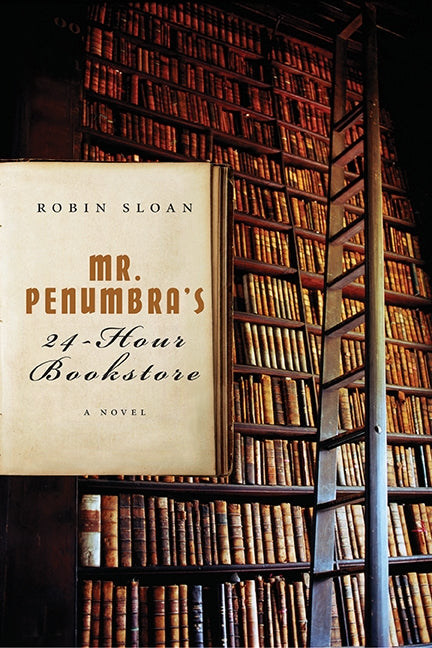 Mr. Penumbra's 24-Hour Bookstore (Mr. Penumbra's 24-Hour Bookstore #1) - Agricola Street Books