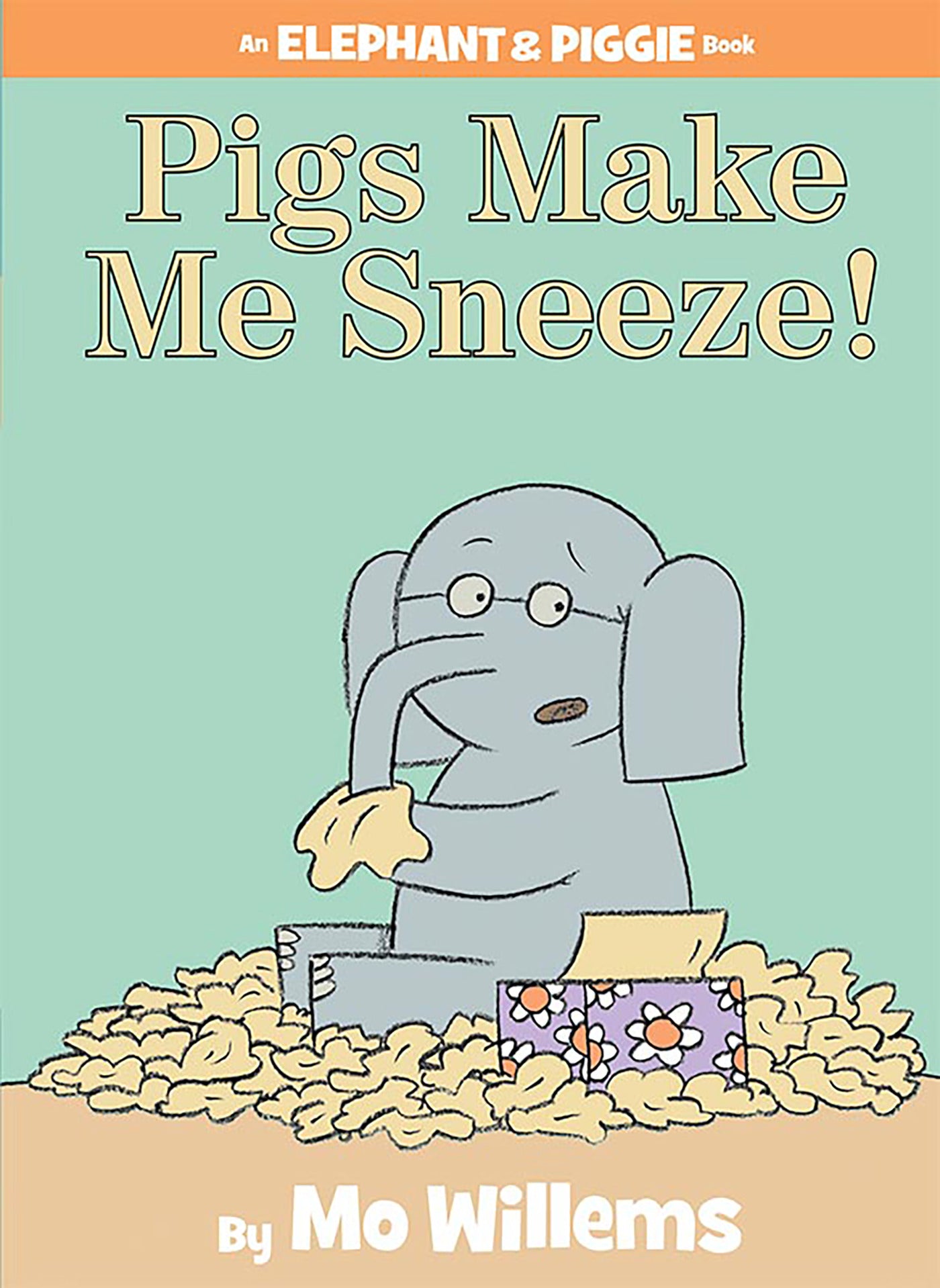 Pigs Make Me Sneeze!-An Elephant and Piggie Book - Agricola Street Books