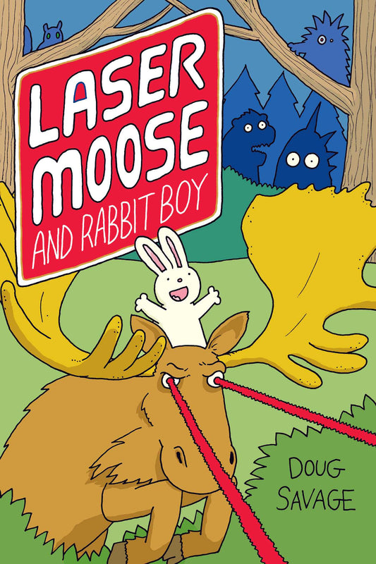 Laser Moose and Rabbit Boy (Laser Moose and Rabbit Boy #1)