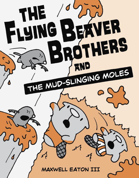 The Flying Beaver Brothers and the Mud-Slinging Moles (The Flying Beaver Brothers #3)