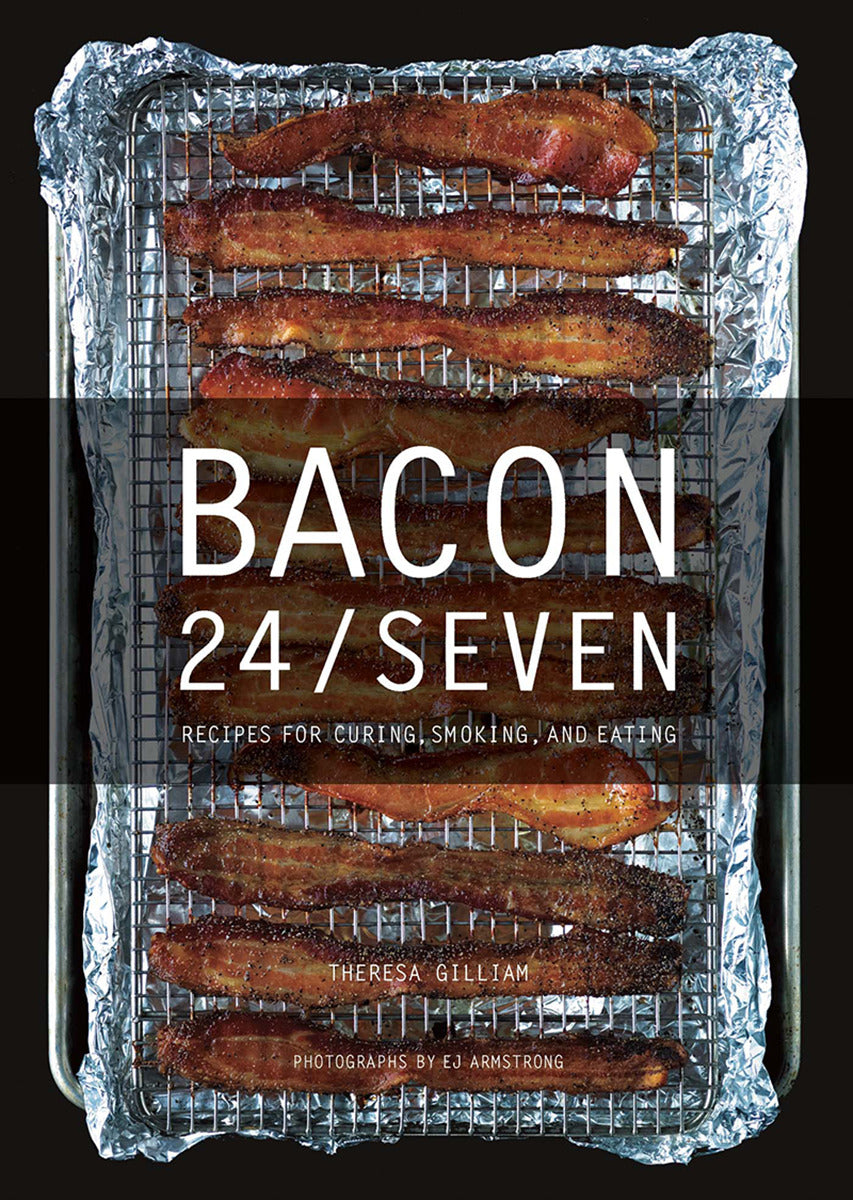 Bacon 24/7: Recipes For Curing, Smoking, And Eating
