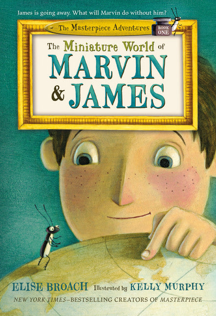 The Miniature World of Marvin & James (The Masterpiece Adventures #1) - Agricola Street Books