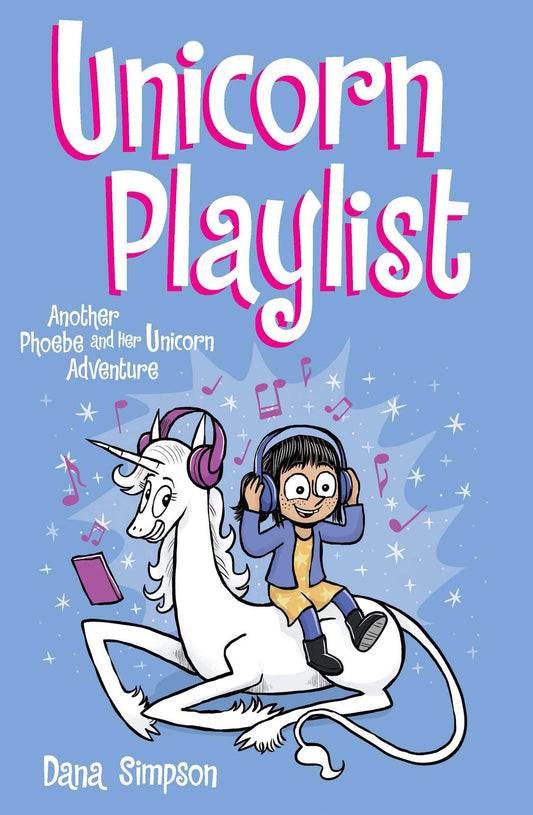 Unicorn Playlist (Phoebe and Her Unicorn #14) - Agricola Street Books