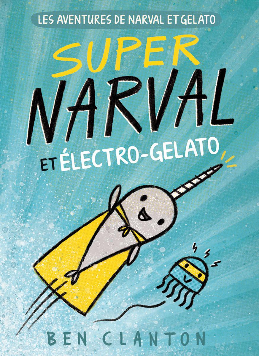 Les aventures de Narval et Gelato : N° 2 - Super Narval et Électro-Gelato - Agricola Street Books