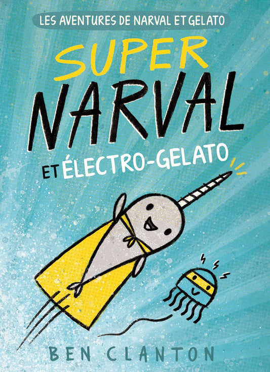 Les aventures de Narval et Gelato : N° 2 - Super Narval et Électro-Gelato - Agricola Street Books