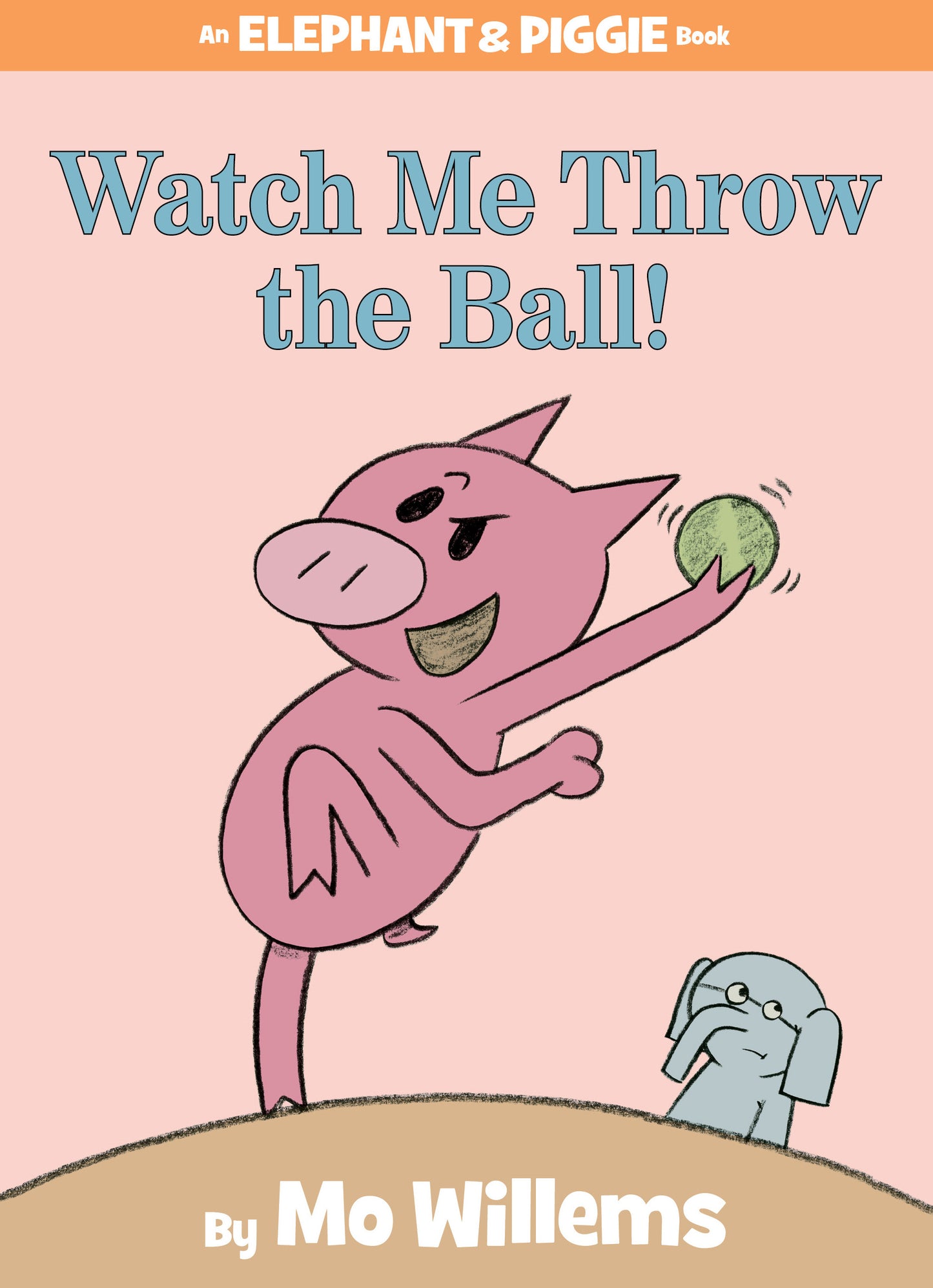 Watch Me Throw the Ball! (An Elephant and Piggie Book) - Agricola Street Books