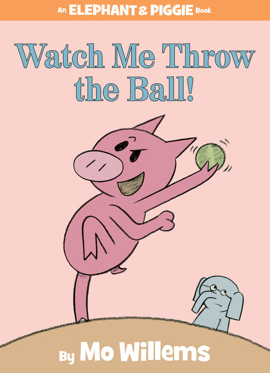 Watch Me Throw the Ball! (An Elephant and Piggie Book) - Agricola Street Books