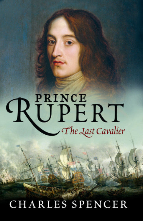 Prince Rupert: The Last Cavalier - Agricola Street Books