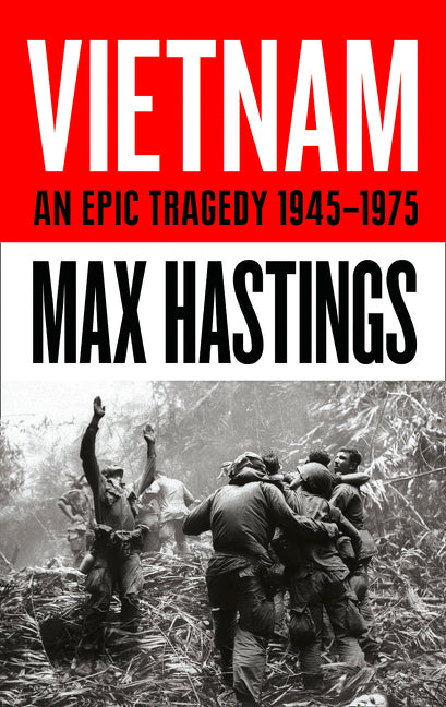Vietnam: An Epic History of a Divisive War 1945-1975 - Agricola Street Books