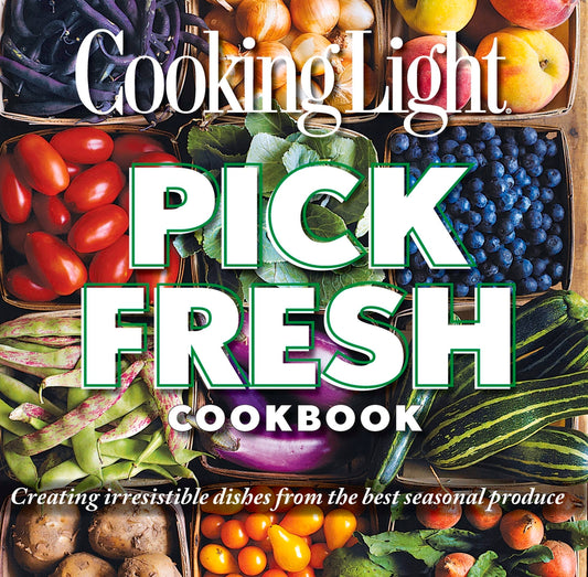 Cooking Light Pick Fresh Cookbook