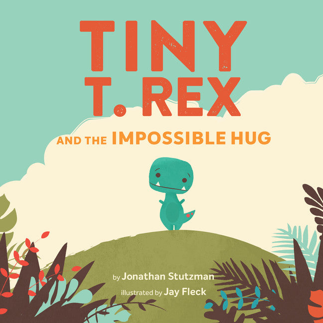 Tiny T. Rex and the Impossible Hug