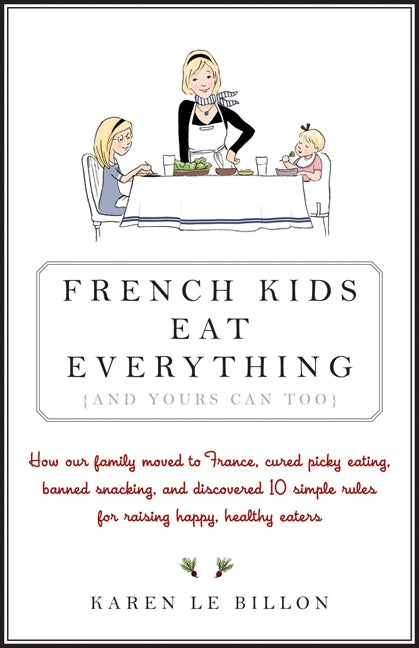 French Kids Eat Everything ( And Yours Can, Too)