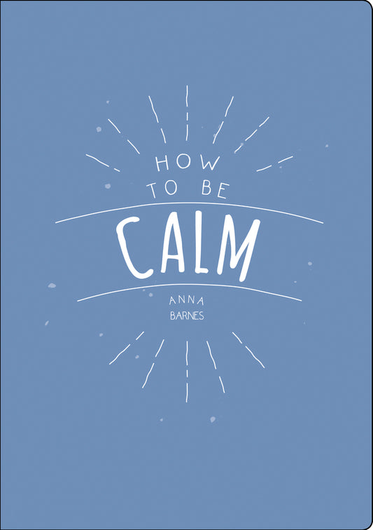 How to Be Calm - Agricola Street Books